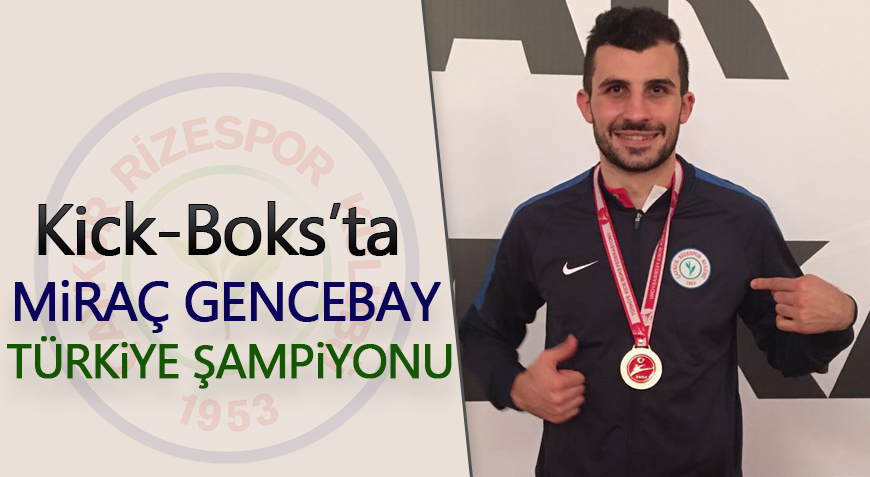 KİCK-BOKS'TA MİRAÇ GENCEBAY TÜRKİYE ŞAMPİYONU