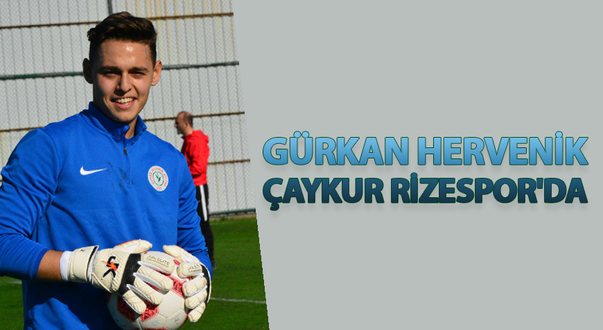 GÜRKAN HERVENİK ÇAYKUR RİZESPOR'DA