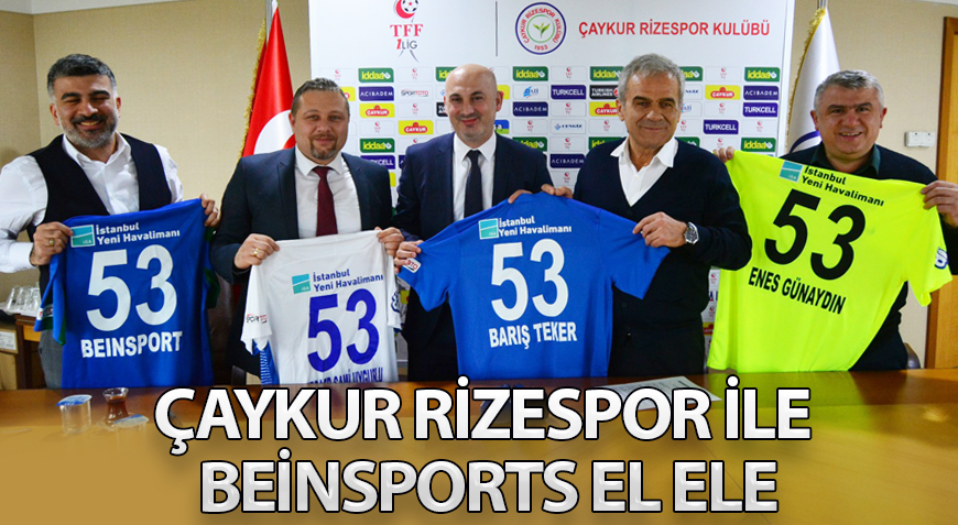 ÇAYKUR RİZESPOR İLE BEİNSPORTS EL ELE