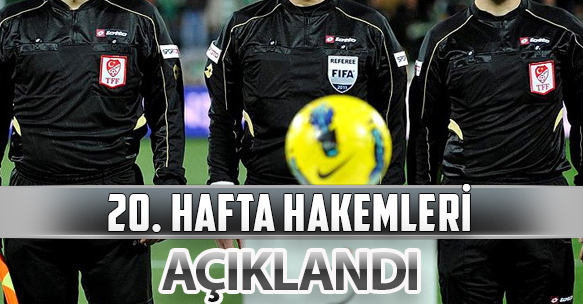 20. HAFTA HAKEMLERİ AÇIKLANDI