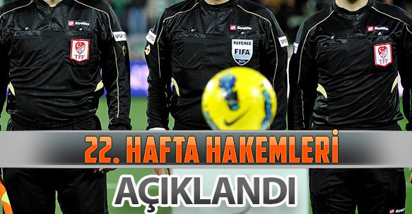 22. HAFTA HAKEMLERİ AÇIKLANDI