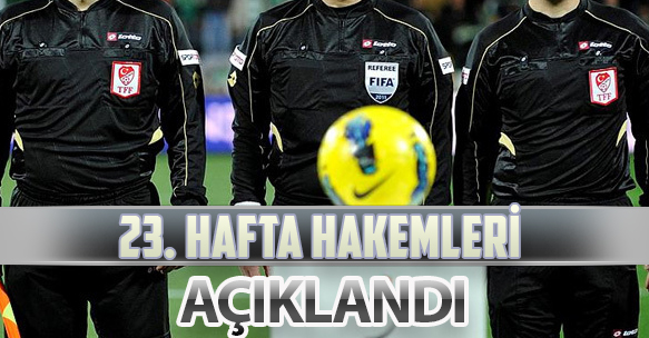 23. HAFTA HAKEMLERİ AÇIKLANDI