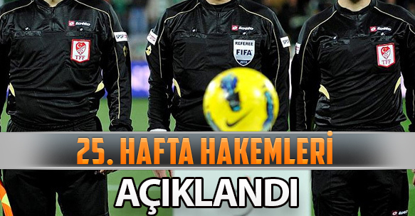 25. HAFTA HAKEMLERİ AÇIKLANDI