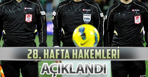 28. HAFTA HAKEMLERİ AÇIKLANDI