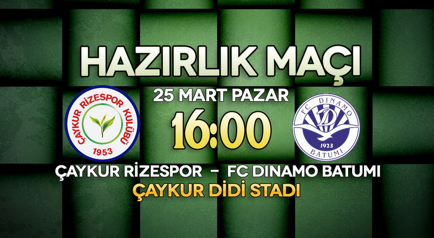 HAZIRLIK MAÇI ÇAYKUR RİZESPOR - FC DINAMO BATUMI