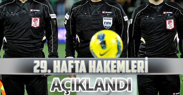 29. HAFTA HAKEMLERİ AÇIKLANDI