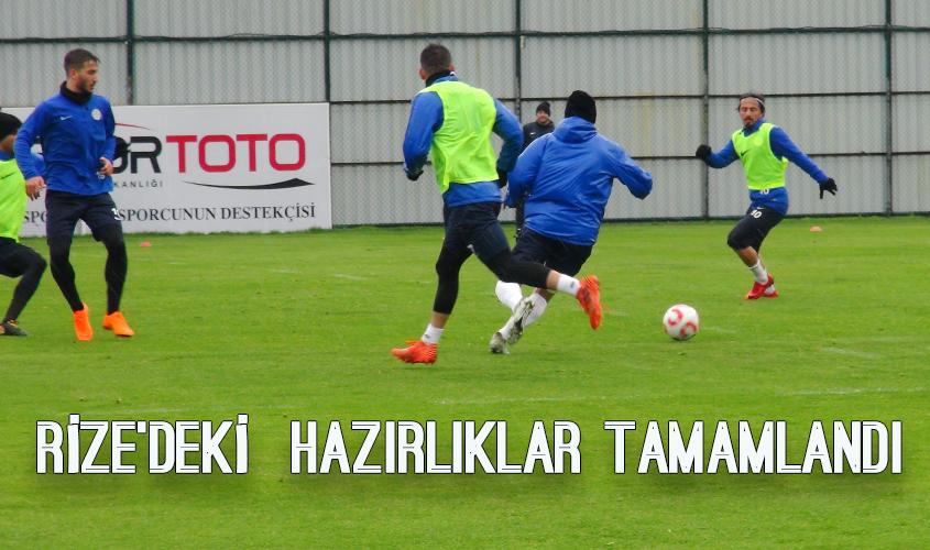 RİZE'DEKİ HAZIRLIKLAR TAMAMLANDI