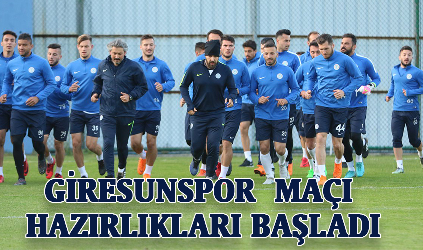 GİRESUNSPOR MAÇI HAZIRLIKLARI BAŞLADI