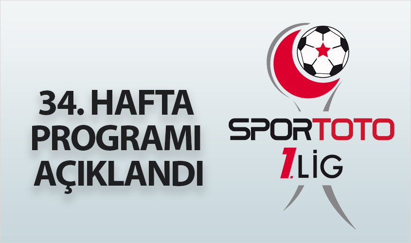 34. HAFTA PROGRAMI AÇIKLANDI