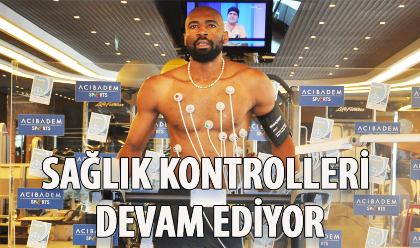 LEONARD KWEUKE VE EMİR HAN SAĞLIK KONTROLÜNDEN GEÇTİ