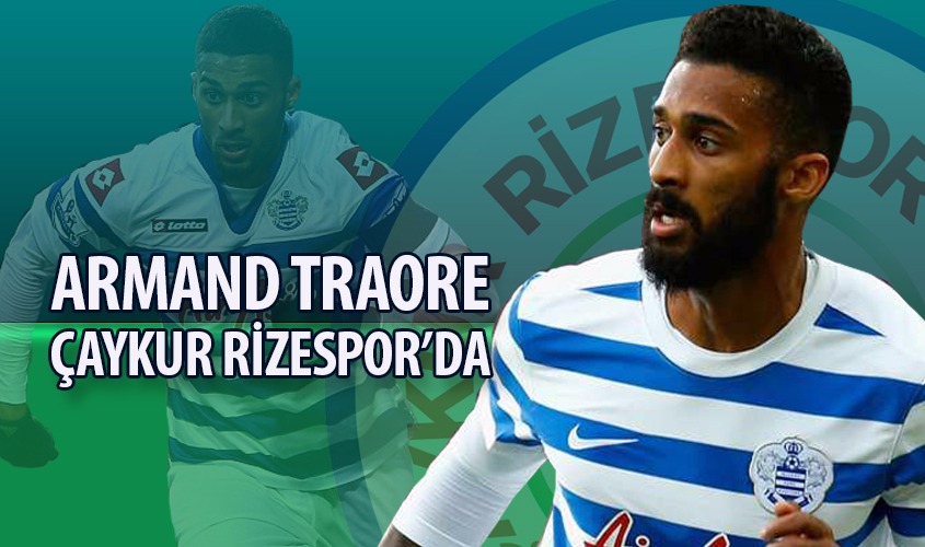 ARMAND TRAORE ÇAYKUR RİZESPOR'DA