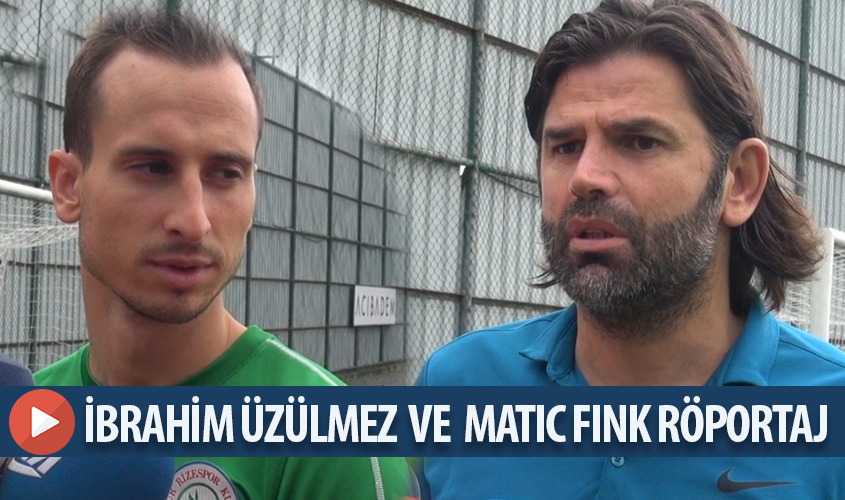 İBRAHİM ÜZÜLMEZ VE MATIC FINK RÖPORTAJ