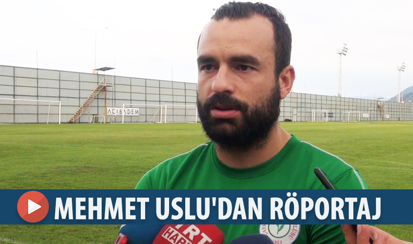 MEHMET USLU'DAN RÖPORTAJ