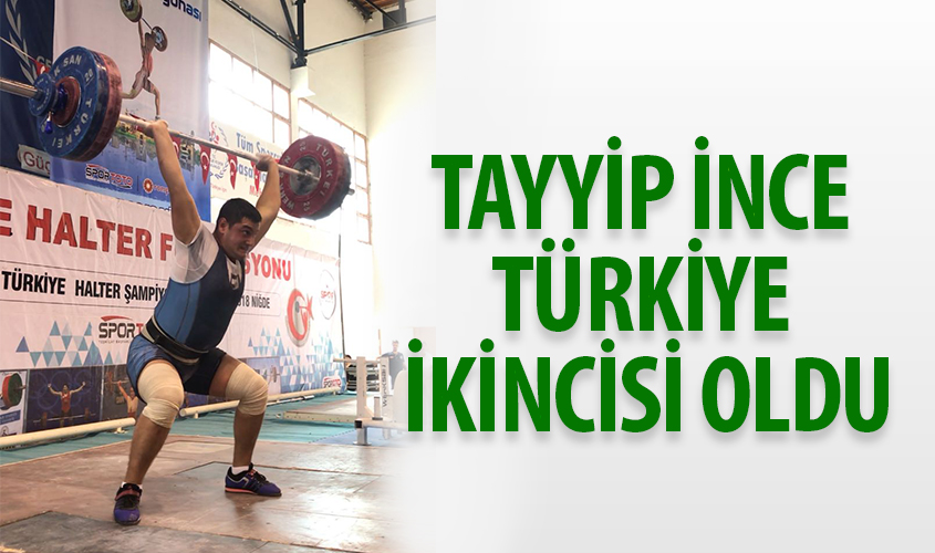 TAYYİP İNCE TÜRKİYE İKİNCİSİ OLDU