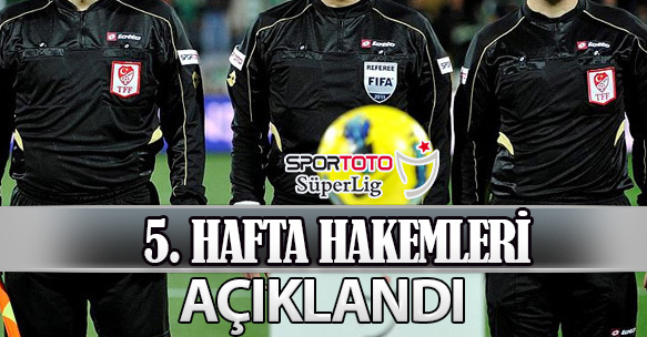 5. HAFTA HAKEMLERİ AÇIKLANDI