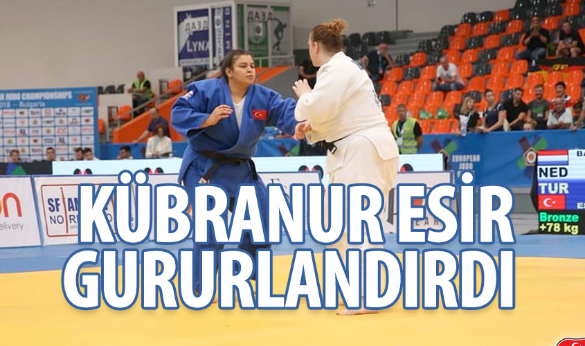 KÜBRANUR ESİR GURURLANDIRDI