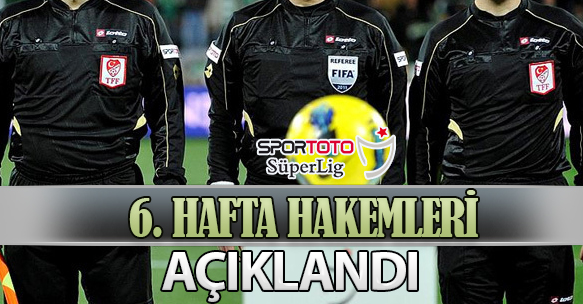 6. HAFTA HAKEMLERİ AÇIKLANDI