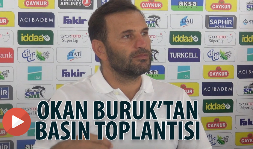 OKAN BURUK'TAN BASIN TOPLANTISI