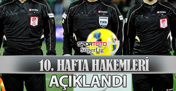 10. HAFTA HAKEMLERİ AÇIKLANDI