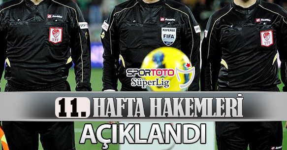 11. HAFTA HAKEMLERİ AÇIKLANDI