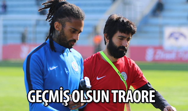 GEÇMİŞ OLSUN TRAORE