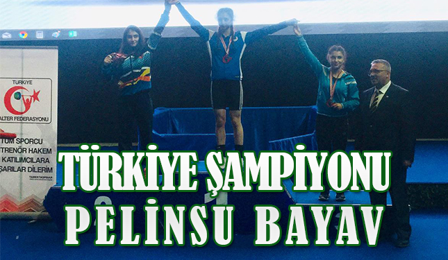 TÜRKİYE ŞAMPİYONU PELİNSU BAYAV