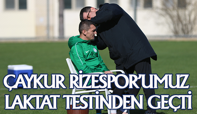 ÇAYKUR RİZESPOR'UMUZ BUGÜN LAKTAT TESTİNDEN GEÇTİ