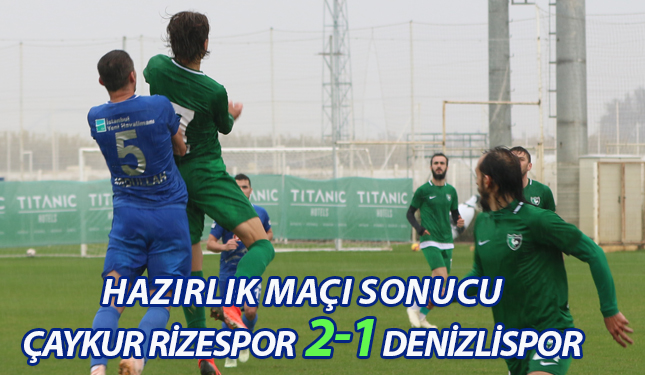 ÇAYKUR RİZESPOR 2-1 DENİZLİSPOR