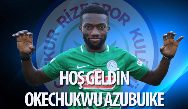 HOŞ GELDİN OKECHUKWU AZUBUIKE