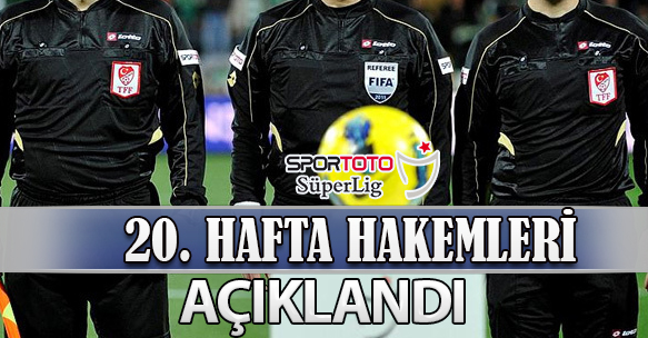 20. HAFTA HAKEMLERİ AÇIKLANDI