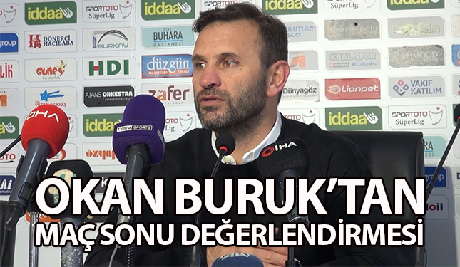 OKAN BURUK MAÇI DEĞERLENDİRDİ