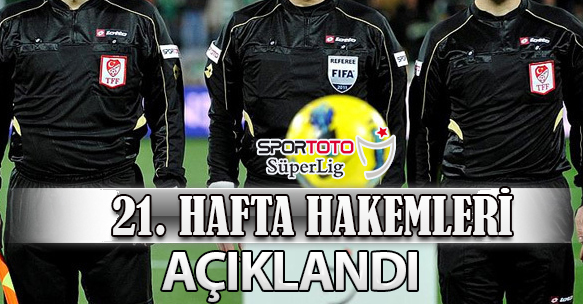 21. HAFTA HAKEMLERİ AÇIKLANDI