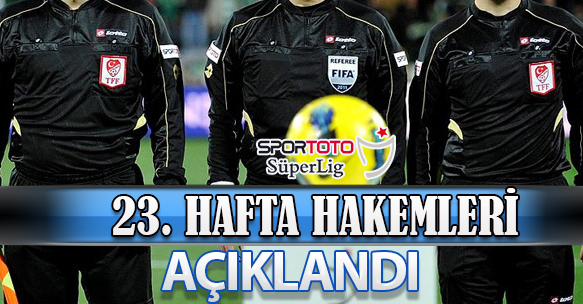 23. HAFTA HAKEMLERİ AÇIKLANDI