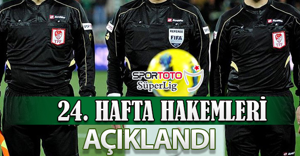 24. HAFTA HAKEMLERİ AÇIKLANDI