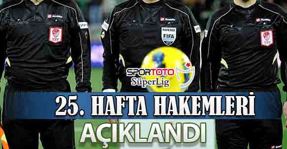 25. HAFTA HAKEMLERİ AÇIKLANDI