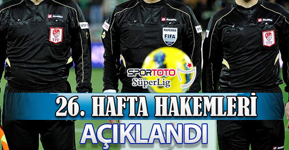 26. HAFTA HAKEMLERİ AÇIKLANDI