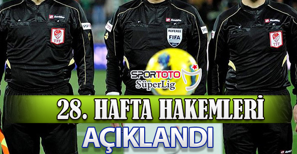28. HAFTA HAKEMLERİ AÇIKLANDI