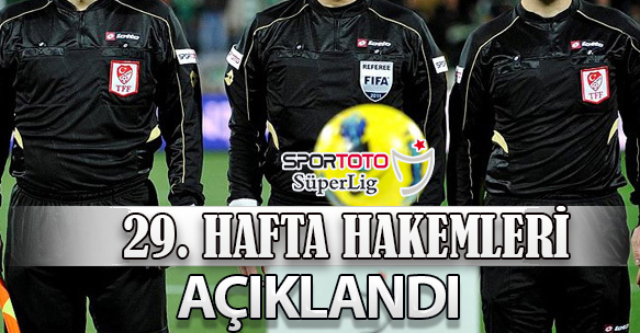 29. HAFTA HAKEMLERİ AÇIKLANDI
