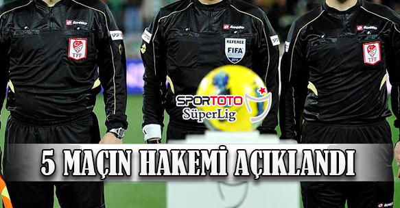 34. HAFTANIN 5 MAÇININ HAKEMİ AÇIKLANDI