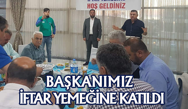 BAŞKANIMIZ HASAN KARTAL İFTAR YEMEĞİNE KATILDI