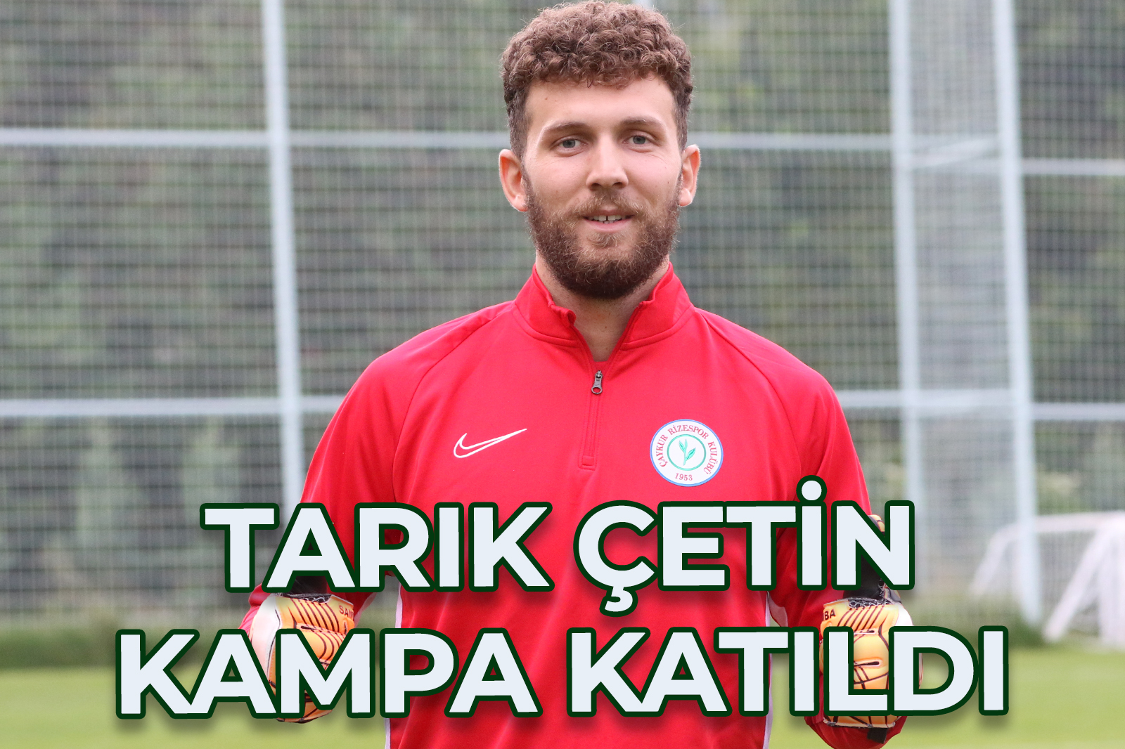 TARIK ÇETİN KAMPA KATILDI