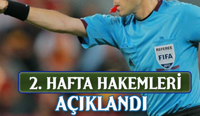 2. HAFTA HAKEMLERİ AÇIKLANDI