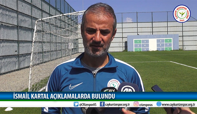 İSMAİL KARTAL AÇIKLAMALARDA BULUNDU