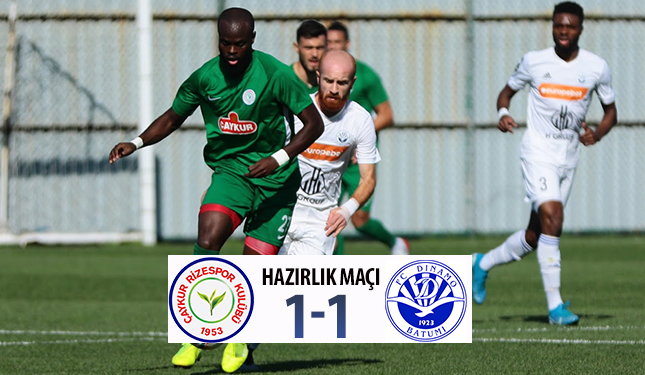 HAZIRLIK MAÇI ÇAYKUR RİZESPOR 1-1 DINAMO BATUMI