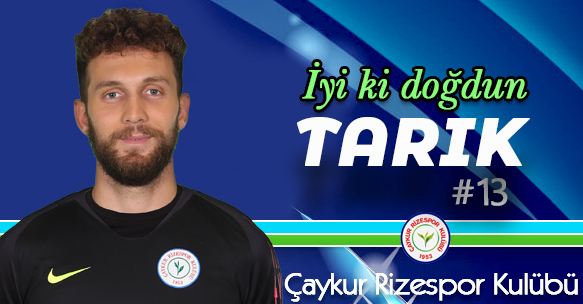 TARIK ÇETİN'İN DOĞUM GÜNÜ