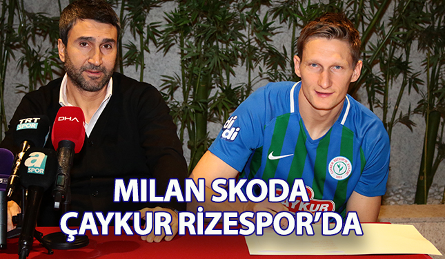 MILAN SKODA ÇAYKUR RİZESPOR'DA