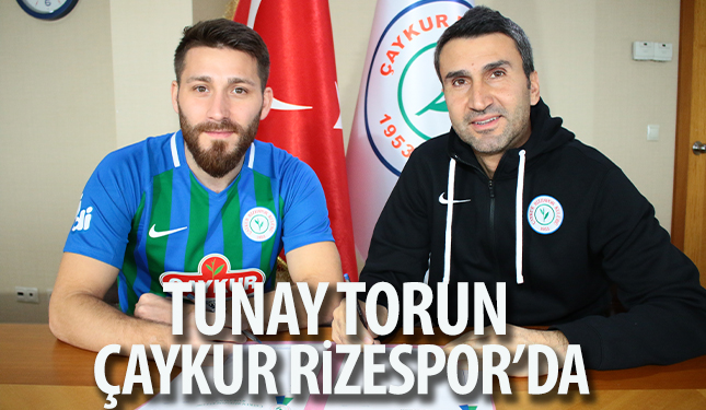 TUNAY TORUN ÇAYKUR RİZESPOR'DA