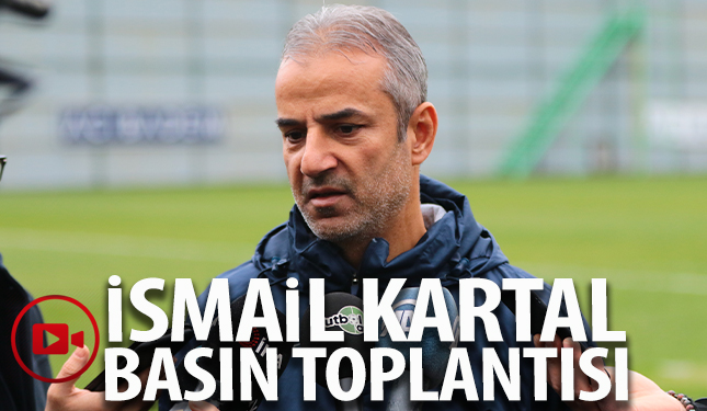 İSMAİL KARTAL BASIN TOPLANTISI