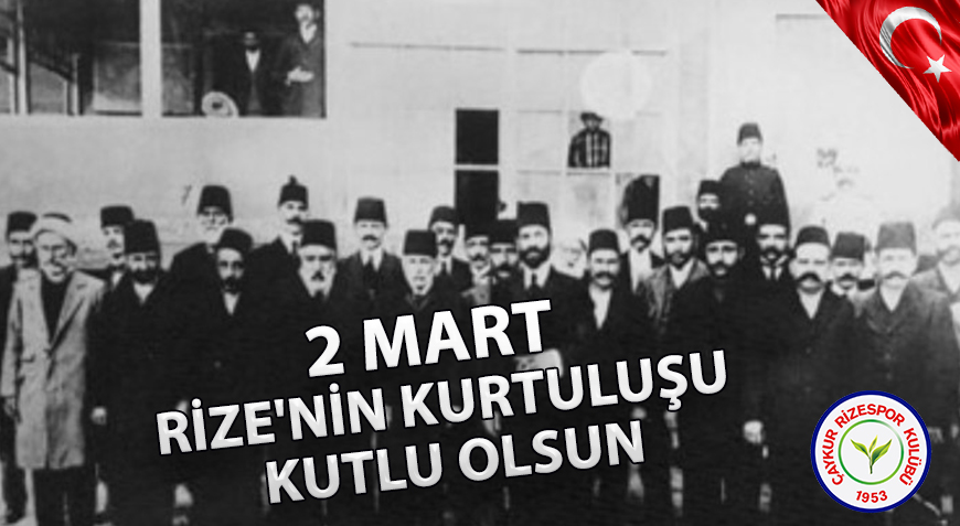 2 MART RİZE'NİN KURTULUŞU KUTLU OLSUN