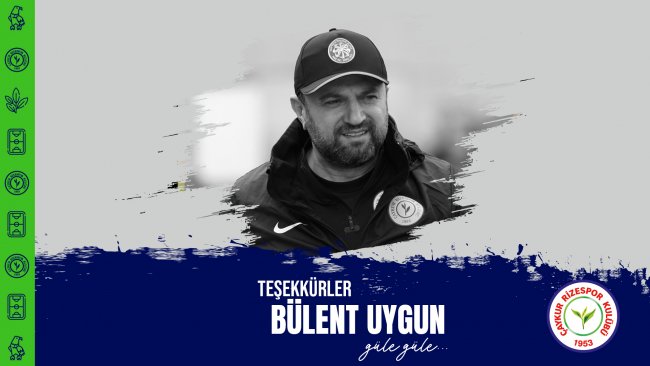 BİLGİLENDİRME | Bülent Uygun İle Yollarımız Ayrıldı